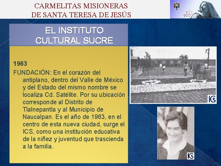 CARMELITAS MISIONERAS DE SANTA TERESA DE JESÚS EL INSTITUTO CULTURAL SUCRE 1963 FUNDACIÓN: En