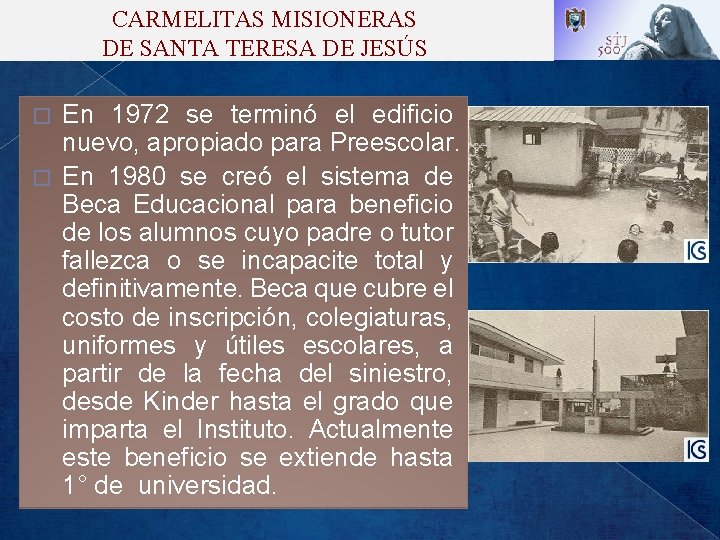 CARMELITAS MISIONERAS DE SANTA TERESA DE JESÚS En 1972 se terminó el edificio nuevo,