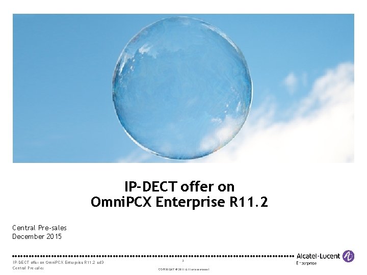 IP-DECT offer on Omni. PCX Enterprise R 11. 2 Central Pre-sales December 2015 IP-DECT