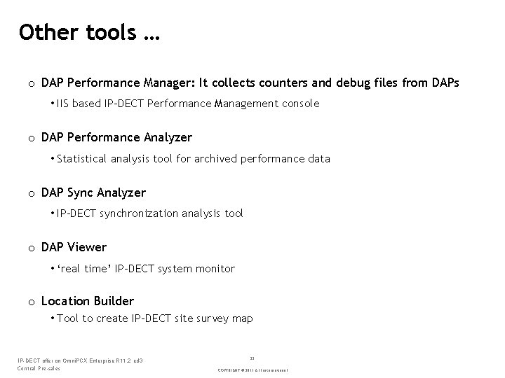 Other tools … o DAP Performance Manager: It collects counters and debug files from