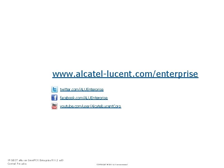 www. alcatel lucent. com/enterprise twitter. com/ALUEnterprise facebook. com/ALUEnterprise youtube. com/user/Alcatel. Lucent. Corp IP-DECT offer