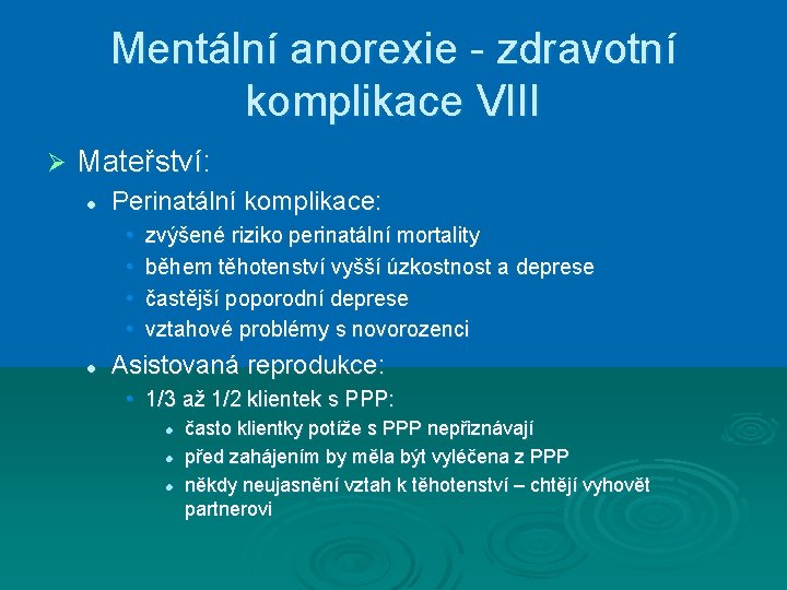 Mentální anorexie - zdravotní komplikace VIII Ø Mateřství: l Perinatální komplikace: • • l