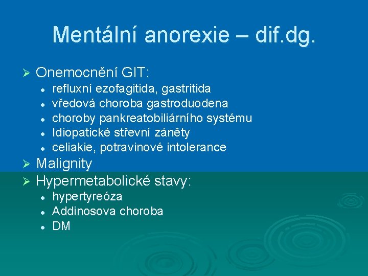 Mentální anorexie – dif. dg. Ø Onemocnění GIT: l l l Ø Ø refluxní