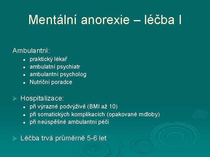 Mentální anorexie – léčba I Ambulantní: l l Ø Hospitalizace: l l l Ø