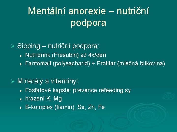 Mentální anorexie – nutriční podpora Ø Sipping – nutriční podpora: l l Ø Nutridrink