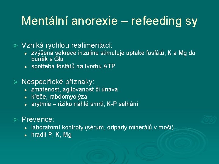 Mentální anorexie – refeeding sy Ø Vzniká rychlou realimentací: l l Ø Nespecifické příznaky: