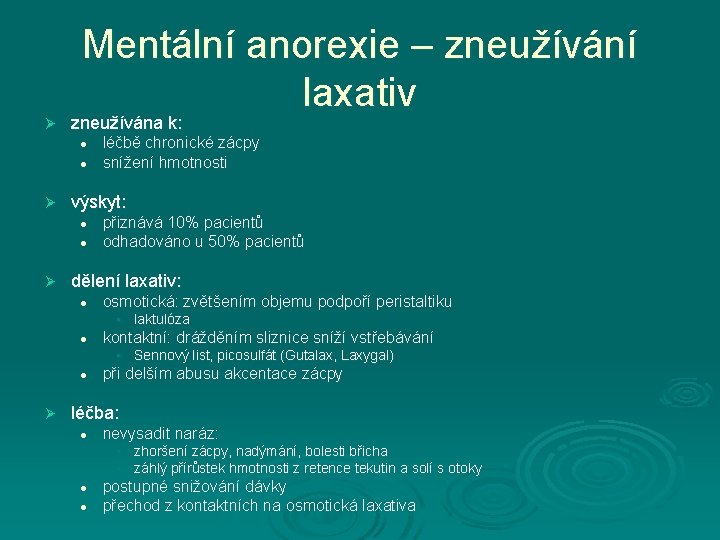 Ø Mentální anorexie – zneužívání laxativ zneužívána k: l l Ø výskyt: l l