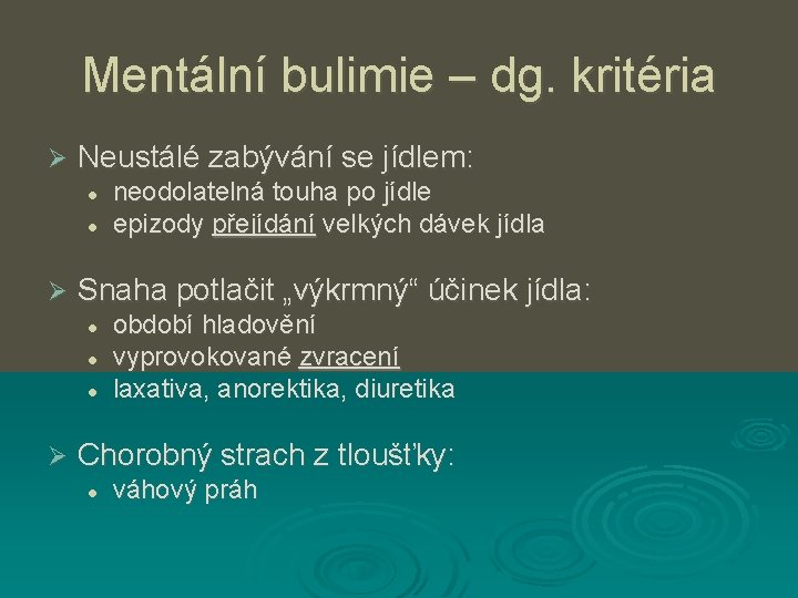 Mentální bulimie – dg. kritéria Ø Neustálé zabývání se jídlem: l l Ø Snaha