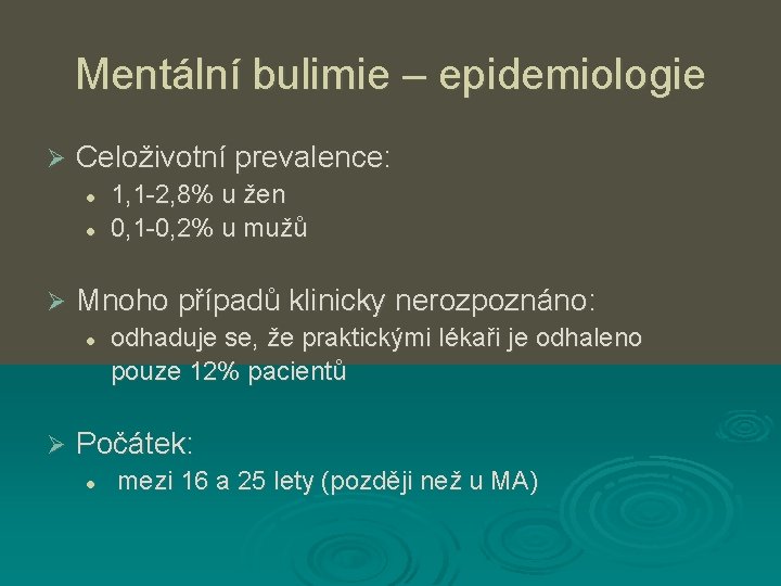 Mentální bulimie – epidemiologie Ø Celoživotní prevalence: l l Ø Mnoho případů klinicky nerozpoznáno: