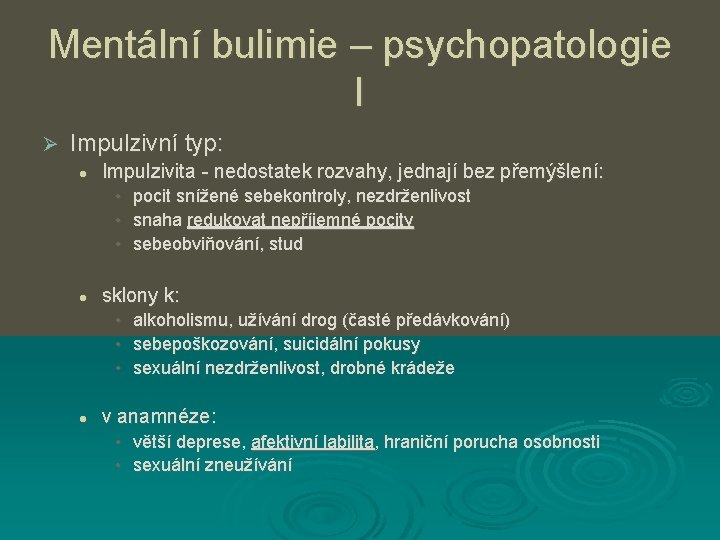 Mentální bulimie – psychopatologie I Ø Impulzivní typ: l Impulzivita - nedostatek rozvahy, jednají