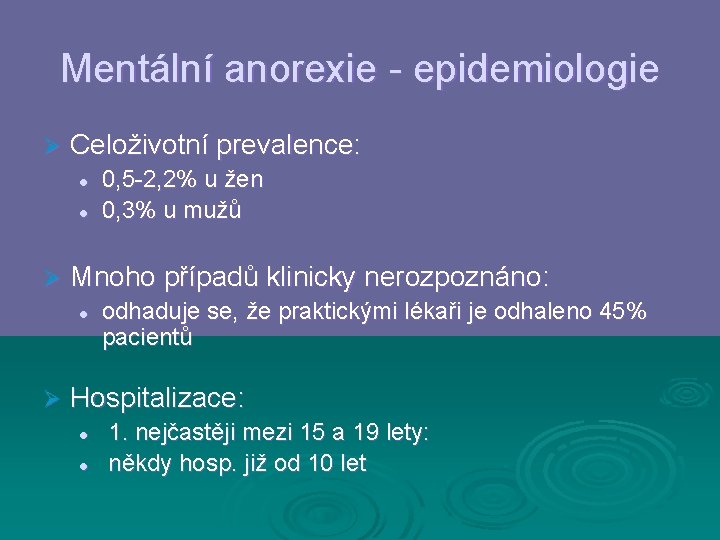 Mentální anorexie - epidemiologie Ø Celoživotní prevalence: l l Ø Mnoho případů klinicky nerozpoznáno: