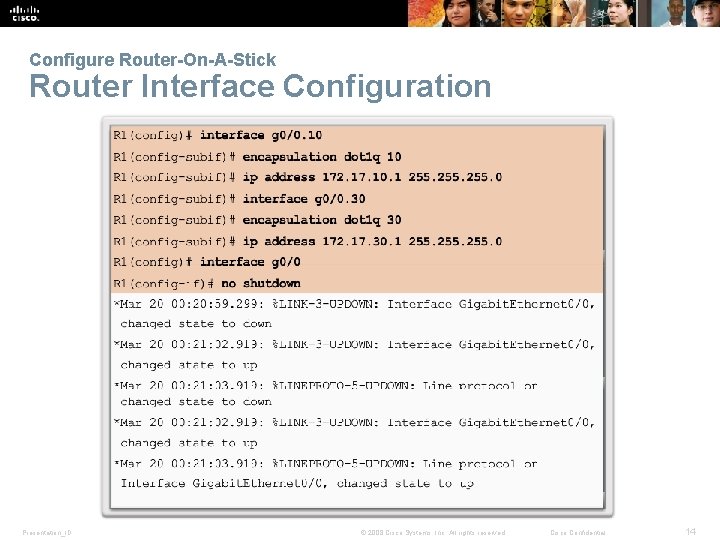 Configure Router-On-A-Stick Router Interface Configuration Presentation_ID © 2008 Cisco Systems, Inc. All rights reserved.
