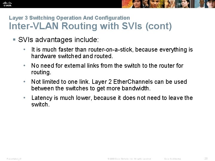 Layer 3 Switching Operation And Configuration Inter-VLAN Routing with SVIs (cont) § SVIs advantages