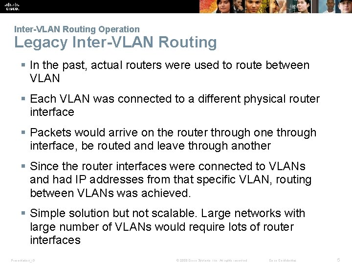 Inter-VLAN Routing Operation Legacy Inter-VLAN Routing § In the past, actual routers were used