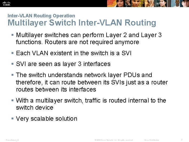 Inter-VLAN Routing Operation Multilayer Switch Inter-VLAN Routing § Multilayer switches can perform Layer 2