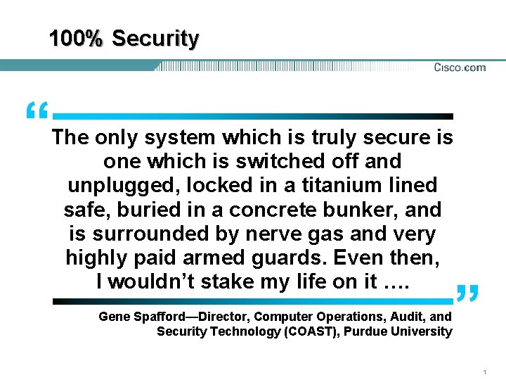 100% Security “ The only system which is truly secure is one which is