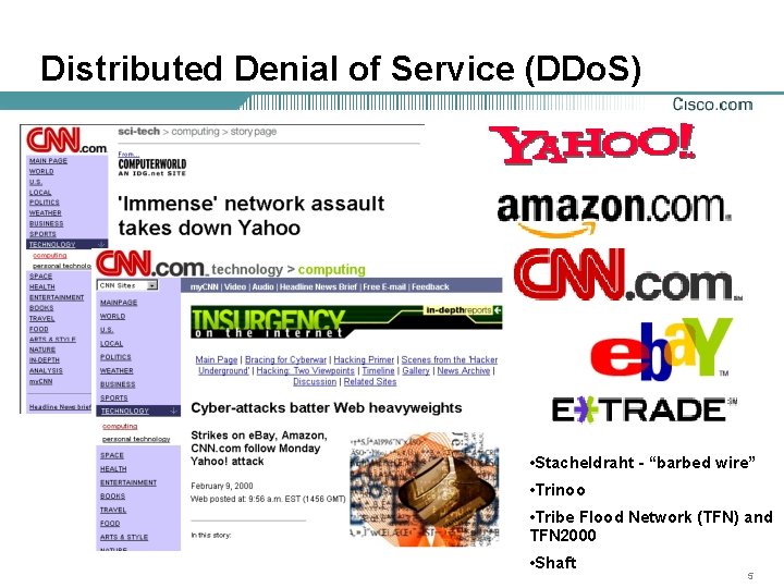 Distributed Denial of Service (DDo. S) • Stacheldraht - “barbed wire” • Trinoo •