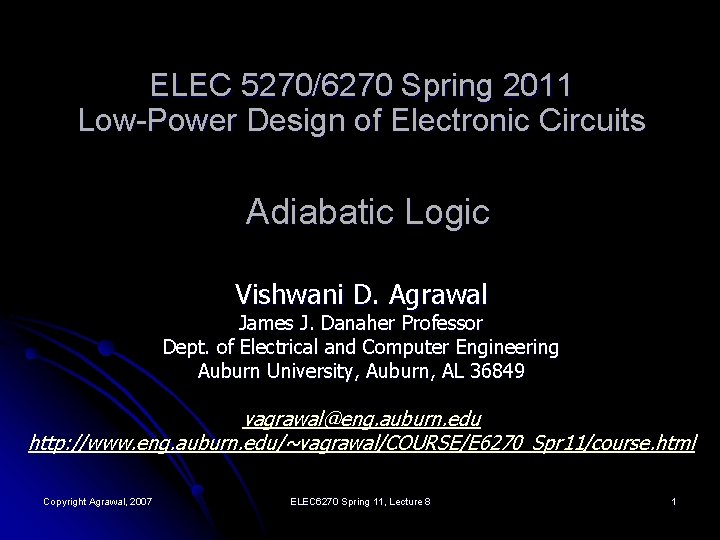 ELEC 5270/6270 Spring 2011 Low-Power Design of Electronic Circuits Adiabatic Logic Vishwani D. Agrawal
