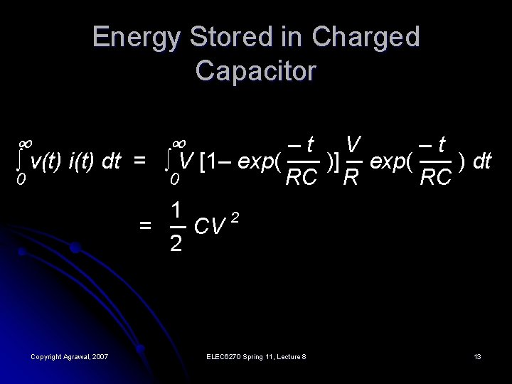 Energy Stored in Charged Capacitor ∞ ∞ –t V –t ∫ v(t) i(t) dt