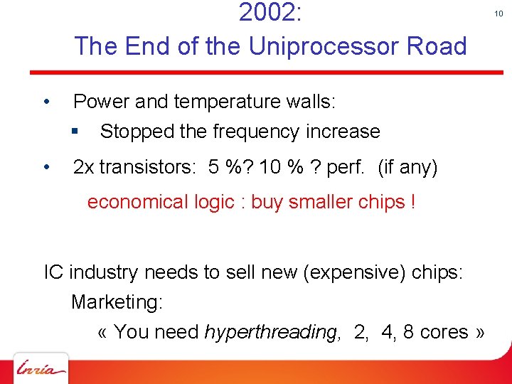 2002: The End of the Uniprocessor Road • Power and temperature walls: § •