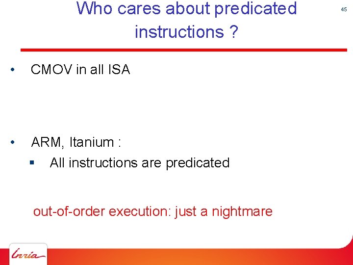 Who cares about predicated instructions ? • CMOV in all ISA • ARM, Itanium