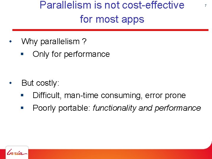 Parallelism is not cost-effective for most apps • Why parallelism ? § • Only