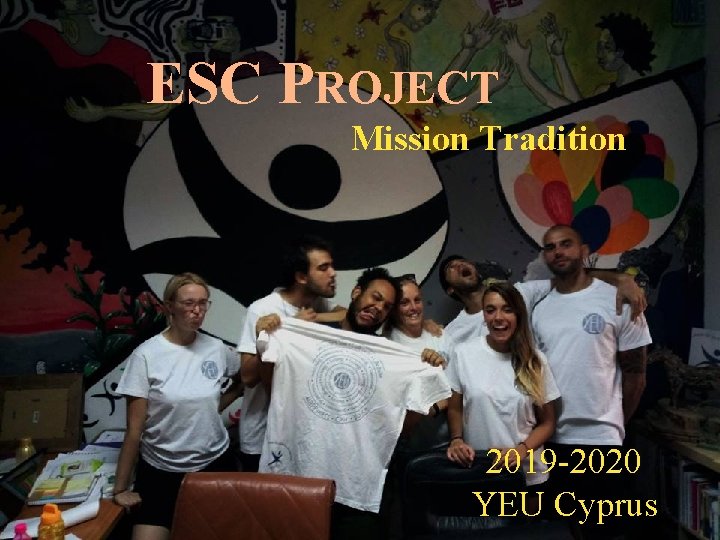 ESC PROJECT Mission Tradition 2019 -2020 YEU Cyprus 