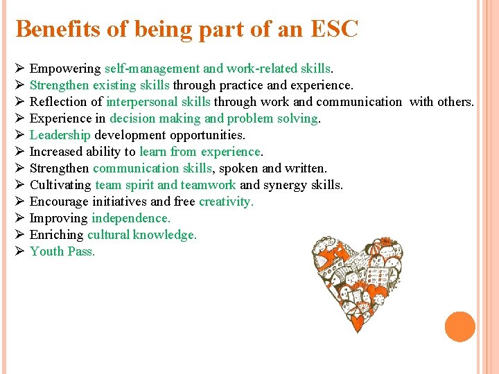 Benefits of being part of an ESC Ø Empowering self-management and work-related skills. Ø