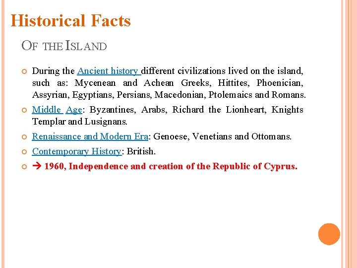 Historical Facts OF THE ISLAND During the Ancient history different civilizations lived on the