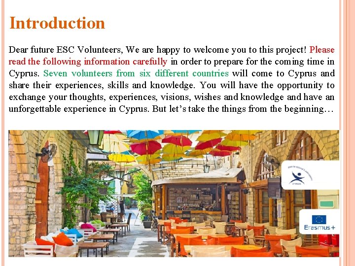 Introduction Dear future ESC Volunteers, We are happy to welcome you to this project!