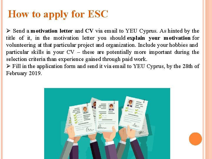 How to apply for ESC Ø Send a motivation letter and CV via email