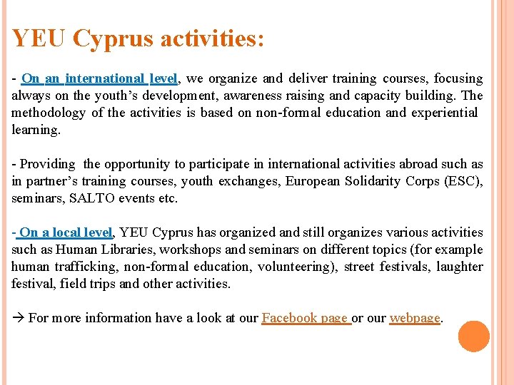 YEU Cyprus activities: - On an international level, we organize and deliver training courses,