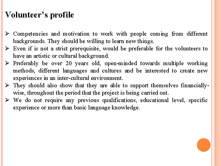 Volunteer’s profile Ø Competencies and motivation to work with people coming from different backgrounds.