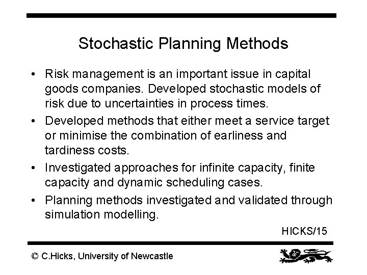 Stochastic Planning Methods • Risk management is an important issue in capital goods companies.