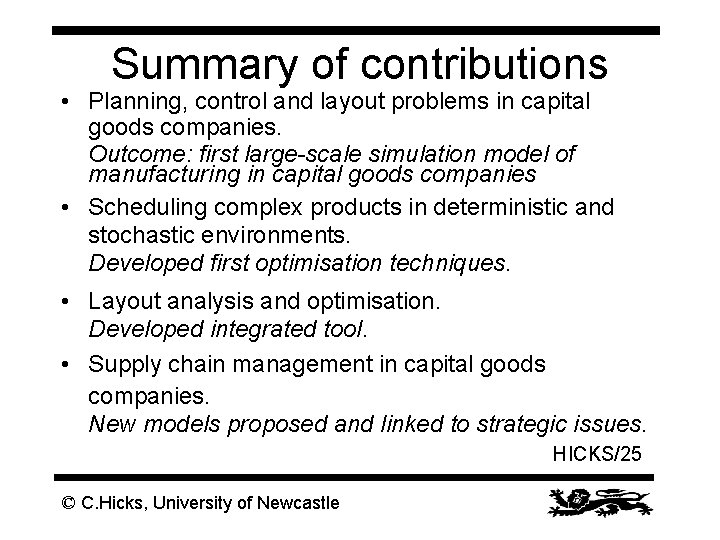 Summary of contributions • Planning, control and layout problems in capital goods companies. Outcome: