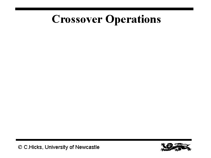 Crossover Operations HICKS/36 © C. Hicks, University of Newcastle 