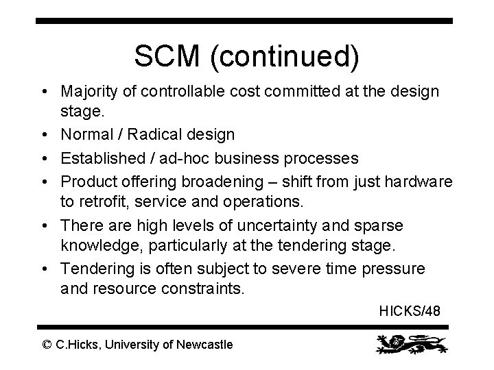 SCM (continued) • Majority of controllable cost committed at the design stage. • Normal