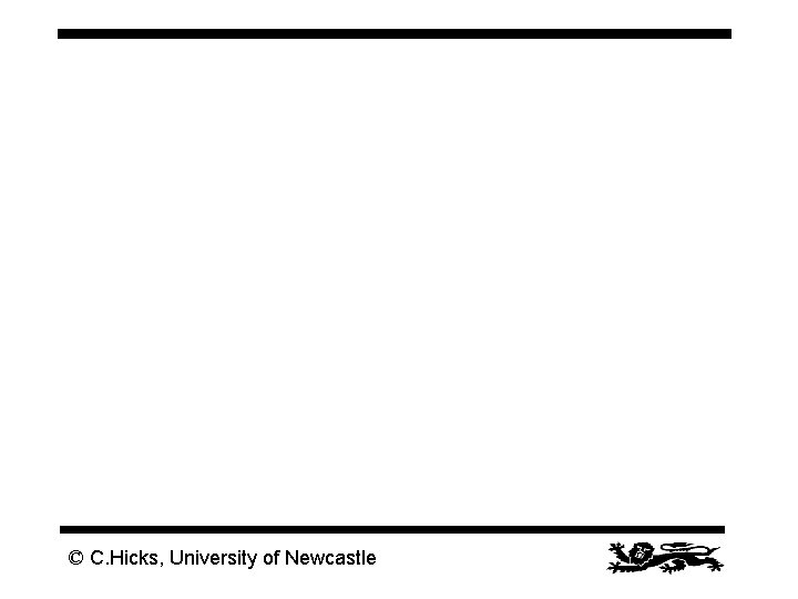 HICKS/8 © C. Hicks, University of Newcastle 