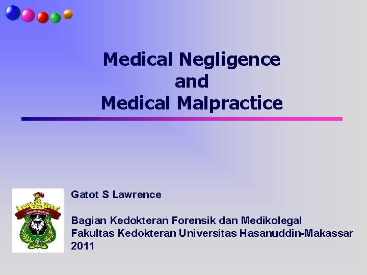 Medical Negligence and Medical Malpractice Gatot S Lawrence Bagian Kedokteran Forensik dan Medikolegal Fakultas