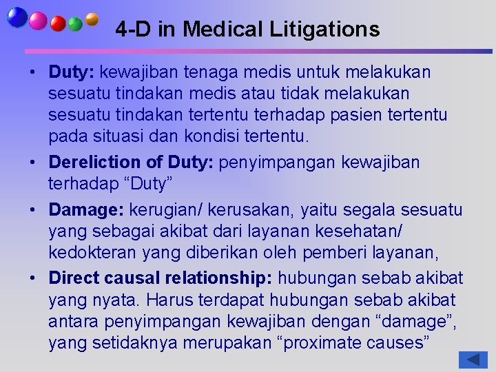 4 -D in Medical Litigations • Duty: kewajiban tenaga medis untuk melakukan sesuatu tindakan