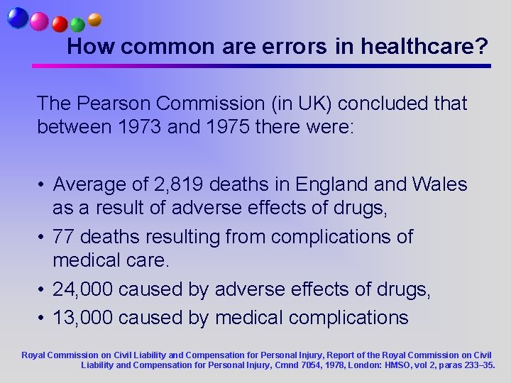 How common are errors in healthcare? The Pearson Commission (in UK) concluded that between