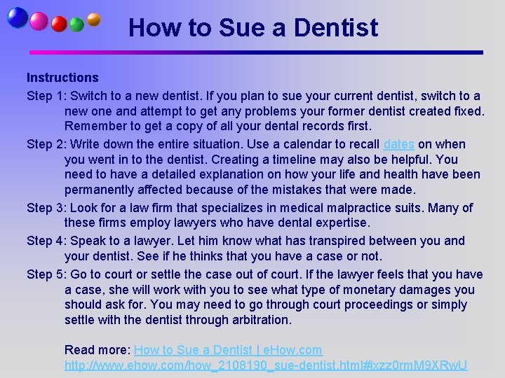 How to Sue a Dentist Instructions Step 1: Switch to a new dentist. If