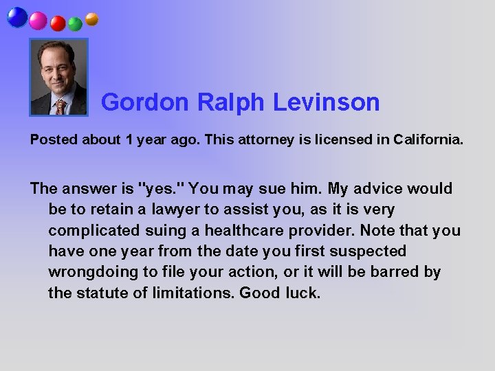 Gordon Ralph Levinson Posted about 1 year ago. This attorney is licensed in California.