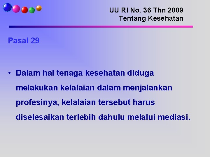 UU RI No. 36 Thn 2009 Tentang Kesehatan Pasal 29 • Dalam hal tenaga