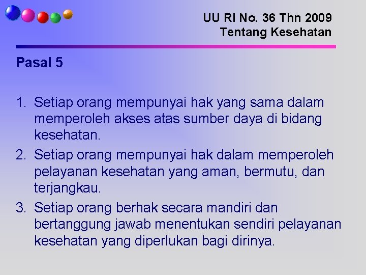 UU RI No. 36 Thn 2009 Tentang Kesehatan Pasal 5 1. Setiap orang mempunyai