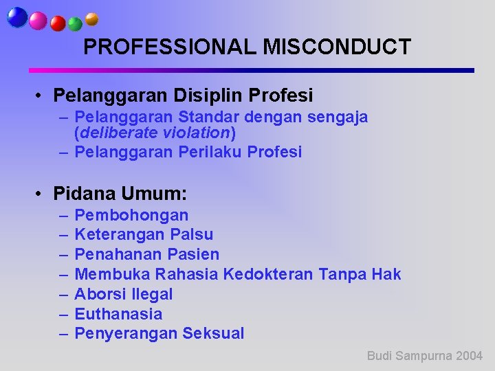 PROFESSIONAL MISCONDUCT • Pelanggaran Disiplin Profesi – Pelanggaran Standar dengan sengaja (deliberate violation) –