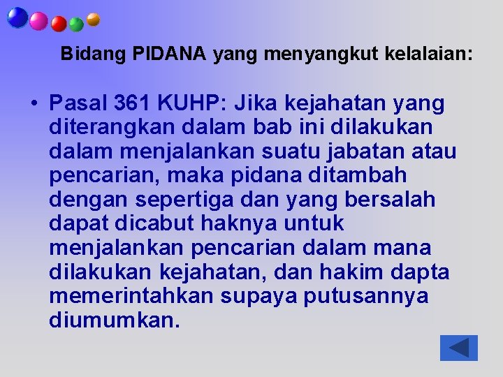 Bidang PIDANA yang menyangkut kelalaian: • Pasal 361 KUHP: Jika kejahatan yang diterangkan dalam