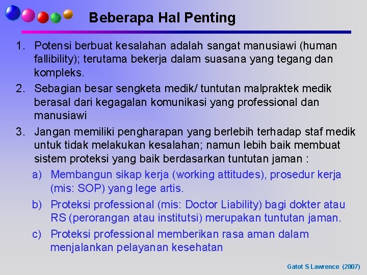 Beberapa Hal Penting 1. Potensi berbuat kesalahan adalah sangat manusiawi (human fallibility); terutama bekerja