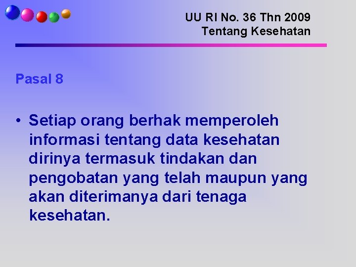 UU RI No. 36 Thn 2009 Tentang Kesehatan Pasal 8 • Setiap orang berhak