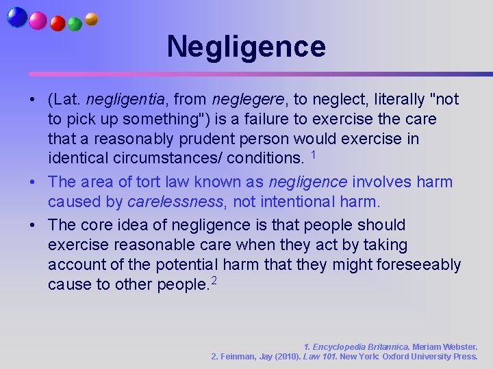 Negligence • (Lat. negligentia, from neglegere, to neglect, literally "not to pick up something")
